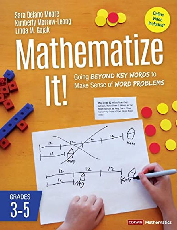 Mathematize It! [grades 3-5]: Going Beyond Key Words to Make Sense of Word Problems, Grades 3-5 (Corwin Mathematics)