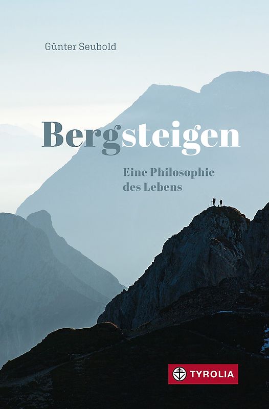 Bergsteigen – Eine Philosophie des Lebens