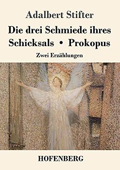 Die drei Schmiede ihres Schicksals / Prokopus: Zwei Erzählungen