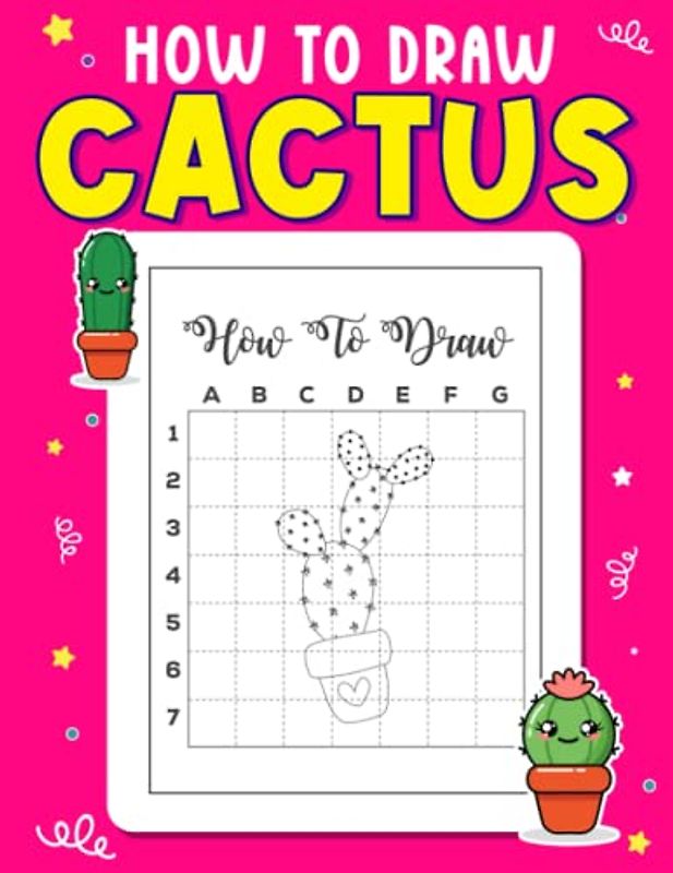 How To Draw Cactus: Step By Step Drawing Book With 30 Drawing Pages Inside | Anxiety Relief And Relaxation Gifts For Newbies, Kids And More Ages