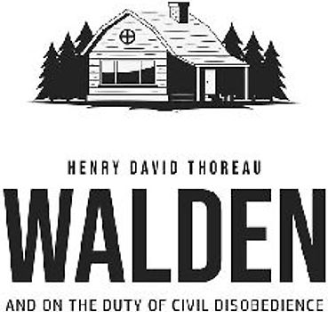 Walden, and On the Duty of Civil Disobedience