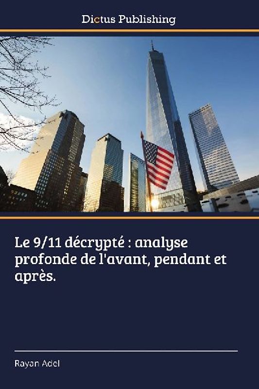 Le 9/11 décrypté : analyse profonde de l'avant, pendant et après.