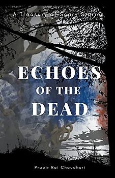 Echoes of the Dead: A Treasury of Scary Stories