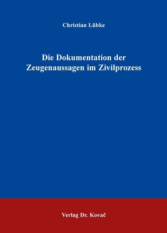 Die Dokumentation der Zeugenaussagen im Zivilprozess