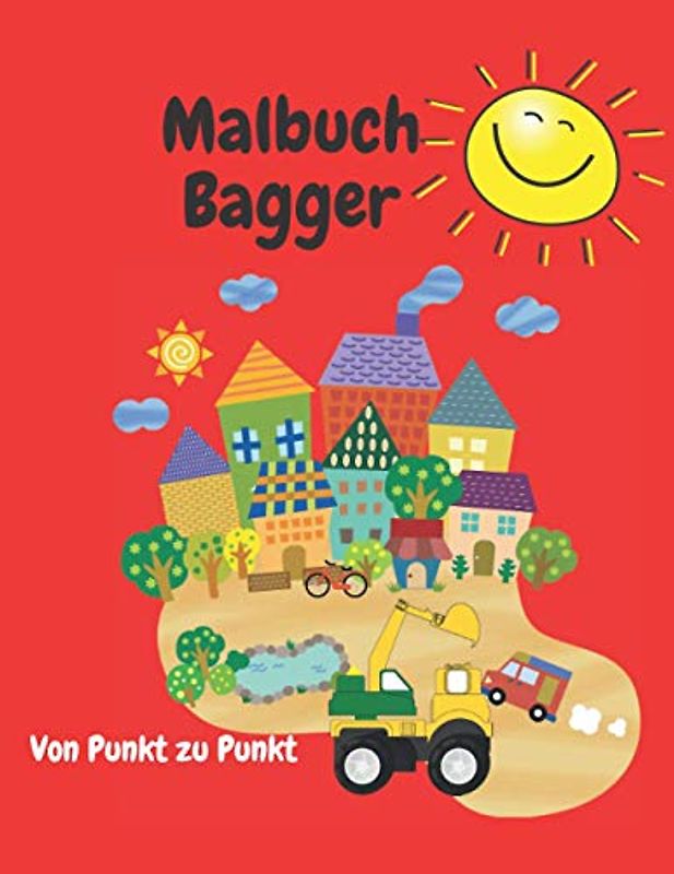 Von Punkt Zu Punkt Bagger Malbuch: Geschenke für Jungen aus 4 Jahre alten Buch voller Freude Das große Ausmalbuch der Baustellen Fahrzeuge