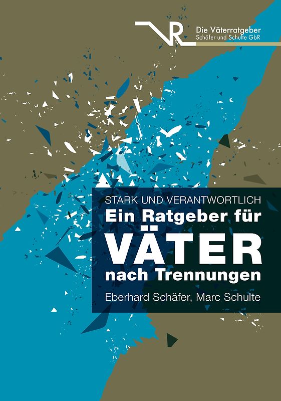 Stark und verantwortlich - Ein Ratgeber für Väter nach Trennungen