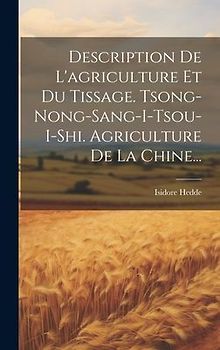 Description De L'agriculture Et Du Tissage. Tsong-nong-sang-i-tsou-i-shi. Agriculture De La Chine...