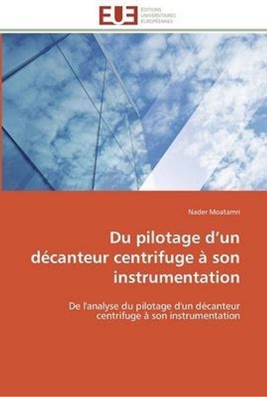 Du pilotage d¿un décanteur centrifuge à son instrumentation