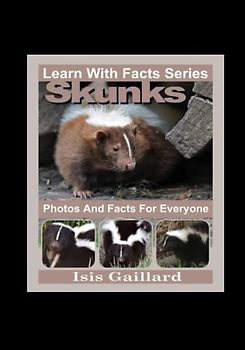 Skunks Photos and Facts for Everyone: Animals in Nature (Learn With Facts Series, Band 96)