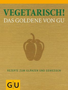 Vegetarisch! Das Goldene von GU