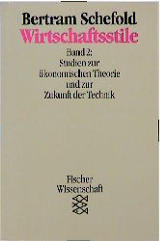 Wirtschaftsstile. Studien zur ökonomischen Theorie und zur Zukunft der Technik