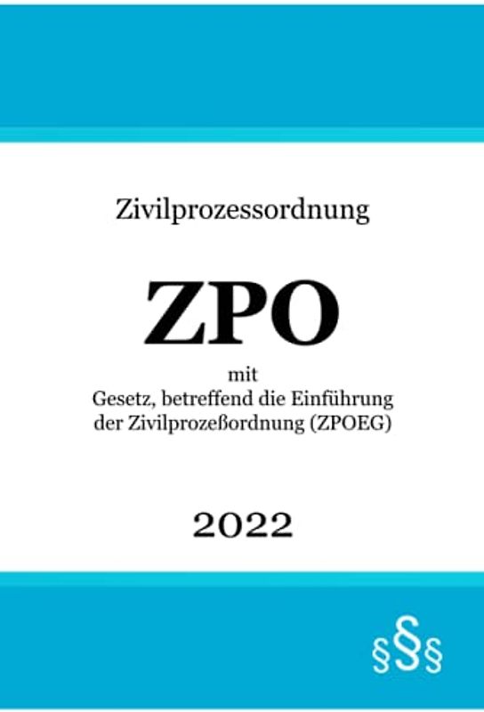 Zivilprozessordnung ZPO 2022: mit Gesetz, betreffend die Einführung der Zivilprozeßordnung (ZPOEG)