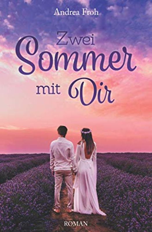 Zwei Sommer mit dir: Liebesroman