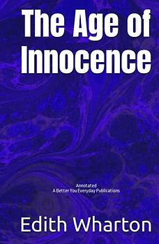 The Age of Innocence: Annotated, Experience comfortable reading with this latest edition, featuring larger text and expert editing.