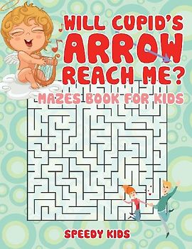 Will Cupid's Arrow Reach Me? Mazes Book for Kids