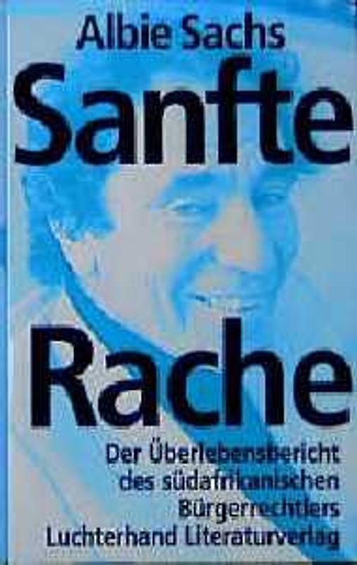 Sanfte Rache. Der Überlebensbericht des südafrikanischen Bürgerrechtlers