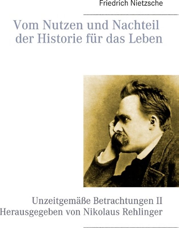 Vom Nutzen und Nachteil der Historie für das Leben