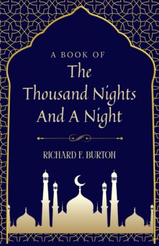 The Book of the Thousand Nights and a Night, Volume 1: A Plain and Literal Translation of the Arabian Nights Entertainments (Annotated)