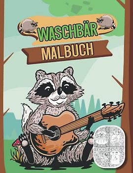 Waschbär Malbuch: Lustiges Waschbär Tiermalbuch