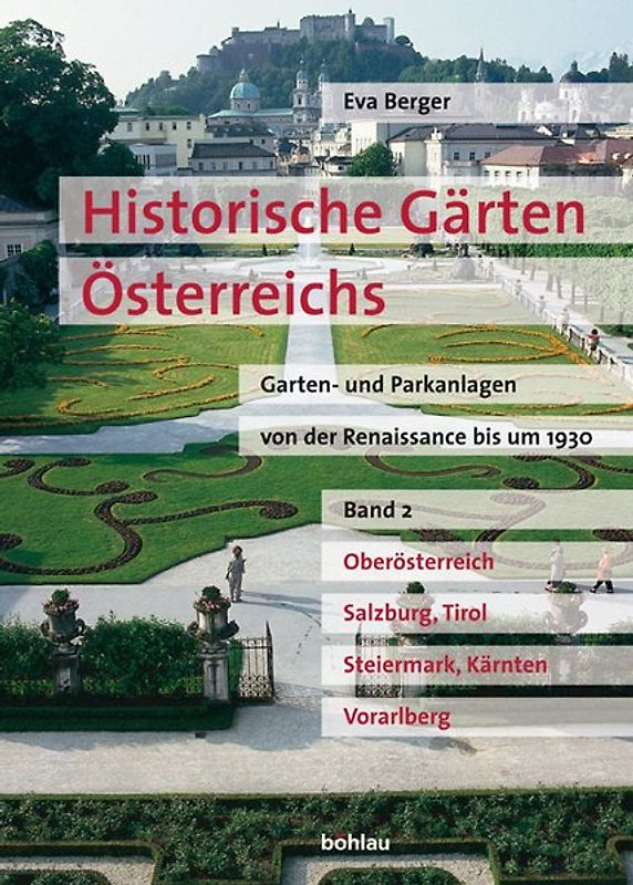 Historische Gärten Österreichs Garten- und Parkanlagen von der Renaissance bis um 1930