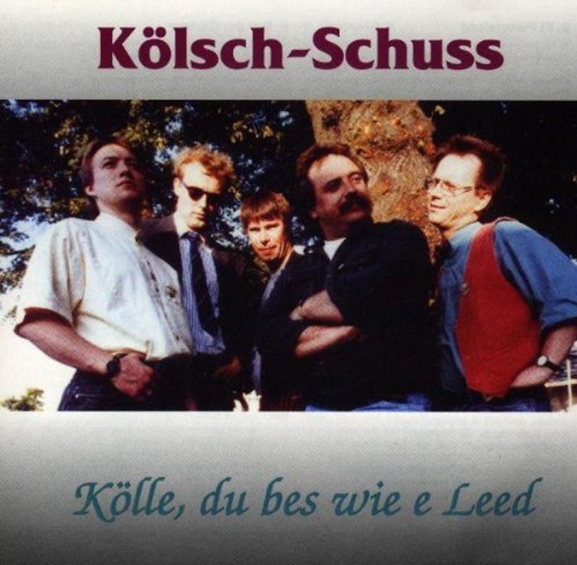 Koelsch Schuss - Koelle du Bes Wie E Leed
