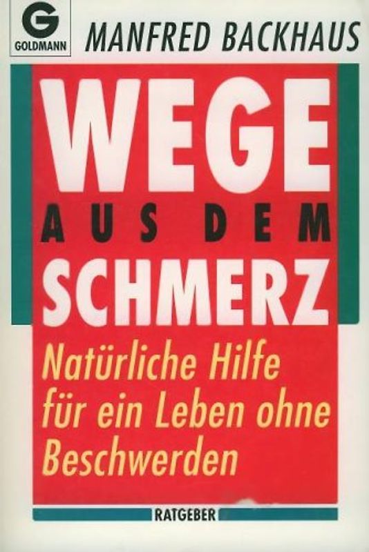 Wege aus dem Schmerz. Natürliche Hilfe für ein Leben ohne Beschwerden