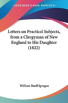 Letters on Practical Subjects, from a Clergyman of New England to His Daughter (1822)