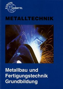 Metallbau und Fertigungstechnik Grundbildung