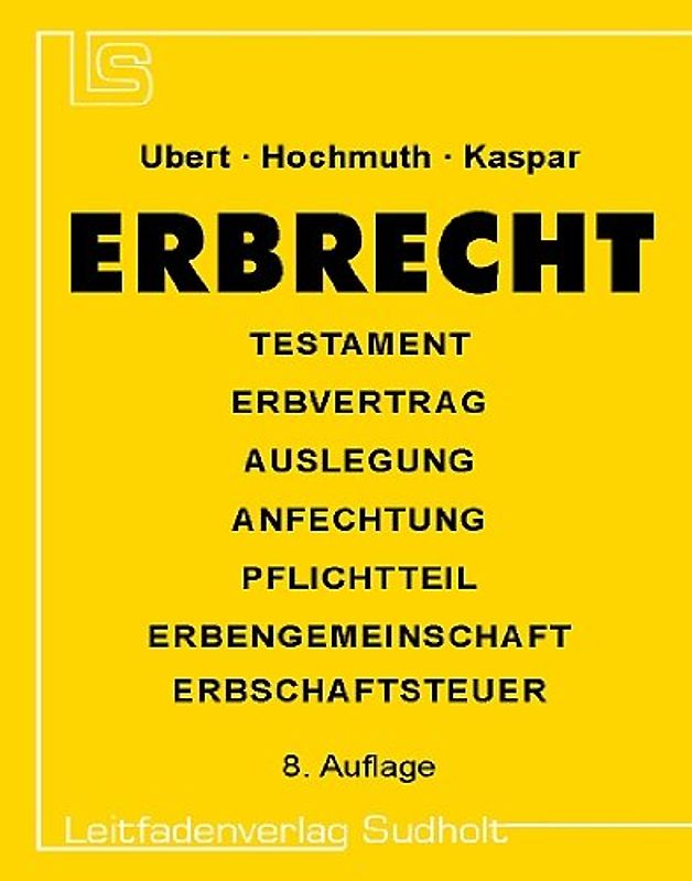 Erbrecht. Erbfolge – Testamentsauslegung – Testamentsanfechtung – Pflichtteil – Erbengemeinschaft – Erbschaftsteuer