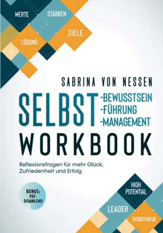 Workbook Selbstbewusstsein, Selbstführung, Selbstmanagement [Bonus: PDF-Download]: Reflexionsfragen für mehr Glück, Zufriedenheit und Erfolg
