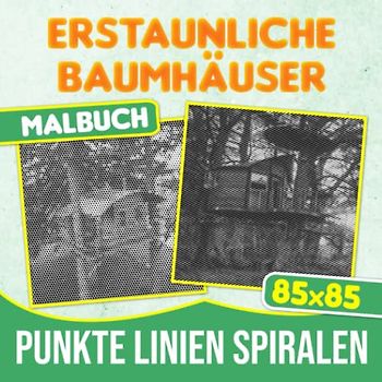 Erstaunliche Baumhäuser Punkte Linien Spiralen Malbuch: Ein wunderbares Artbook über schöne Häuser auf Bäumen mit 30 Malvorlagen im Inneren | Gag ... | Stressabbau-Geschenke | Weihnachtsgeschenke