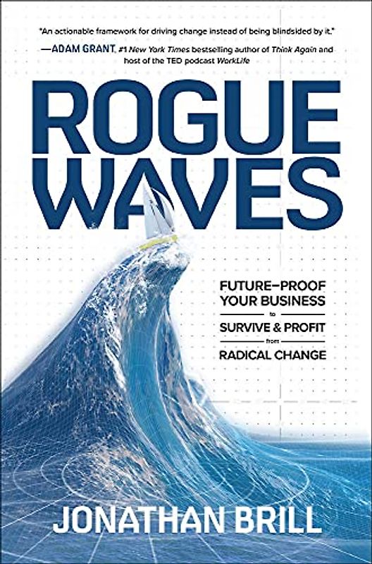 Rogue Waves: Future-Proof Your Business to Survive & Profit from Radical Change