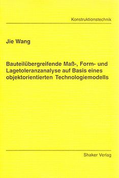 Bauteilübergreifende Mass-, Form- und Lagetoleranzanalyse auf Basis eines objektorientierten Technologiemodells
