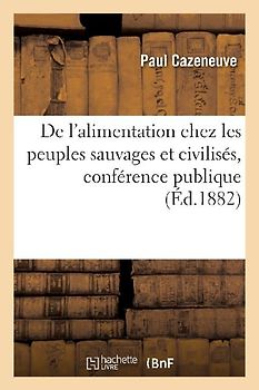 de l'Alimentation Chez Les Peuples Sauvages Et Civilisés, Conférence Publique