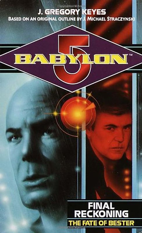 Babylon 5 - Final Reckoning: The Fate of Bester - J. Gregory Keyes