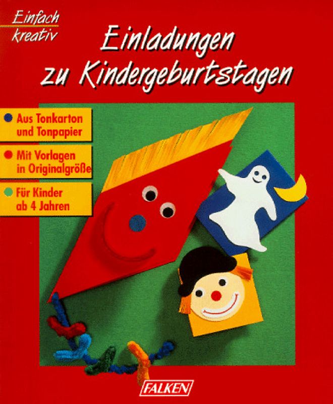 Einladungen zu Kindergeburtstagen. Aus Tonpapier und Tonkarton. Mit Vorlagen in Originalgrössen. Geeignet zum Basteln mit Kindern ab 4 Jahren