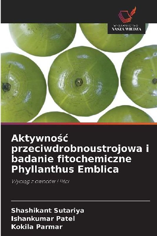Aktywno¿¿ przeciwdrobnoustrojowa i badanie fitochemiczne Phyllanthus Emblica