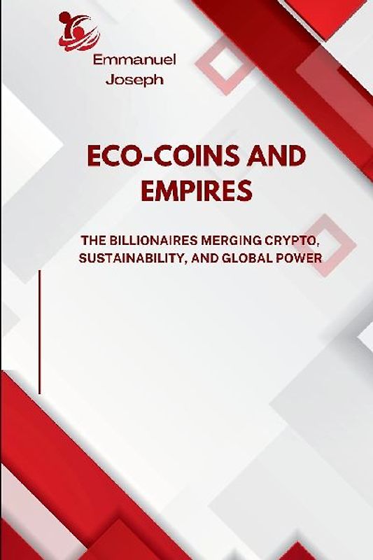 Eco-Coins and Empires, The Billionaires Merging Crypto, Sustainability, and Global Power