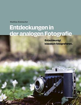 Entdeckungen in der analogen Fotografie