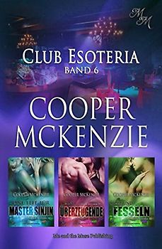 Club Esoteria Band 6: Eine Elfe für Master Sinjin / Eine überzeugende Sub / Seide und Fesseln