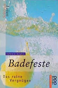 Schönes Leben - Badefeste. Das reine Vergnügen