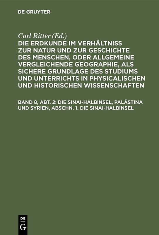 Die Erdkunde im Verhältniß zur Natur und zur Geschichte des Menschen,... / Die Sinai-Halbinsel, Palästina und Syrien, Abschn. 1. Die Sinai-Halbinsel