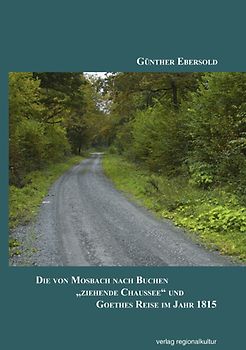 Die von Mosbach nach Buchen „ziehende Chaussee“ und Goethes Reise im Jahr 1815