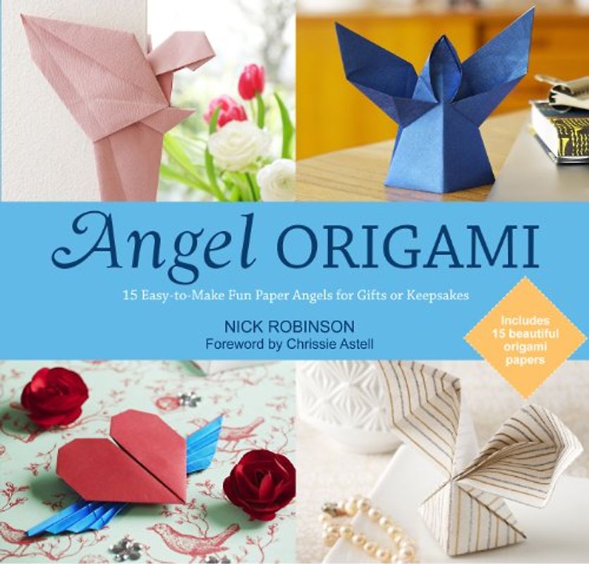Angel Origami: 15 Paper Angels to Bring Peace, Joy and Healing into Your Life - Robinson, Nick