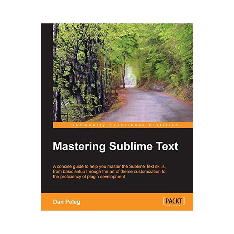 Mastering Sublime Text (English Edition): A Concise Guide to Help You ...