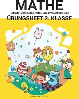 Mathe 2. Klasse - Übungsheft für gute Schulnoten und Spaß am Rechnen: Über 900 abwechslungsreiche Aufgaben (inklusive Lösung und Bonussystem) - Von ... Klasse Übungsheft) (Lerneulen Verlag, Band 1)