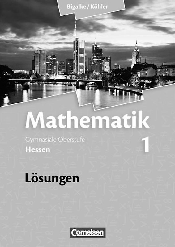 Bigalke/Köhler: Mathematik - Hessen - Bisherige Ausgabe / Band 1 - Lösungen zum Schülerbuch