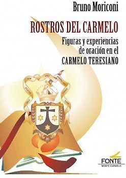 Rostros del Carmelo : figuras y experiencias de oración en el Carmelo Teresiano