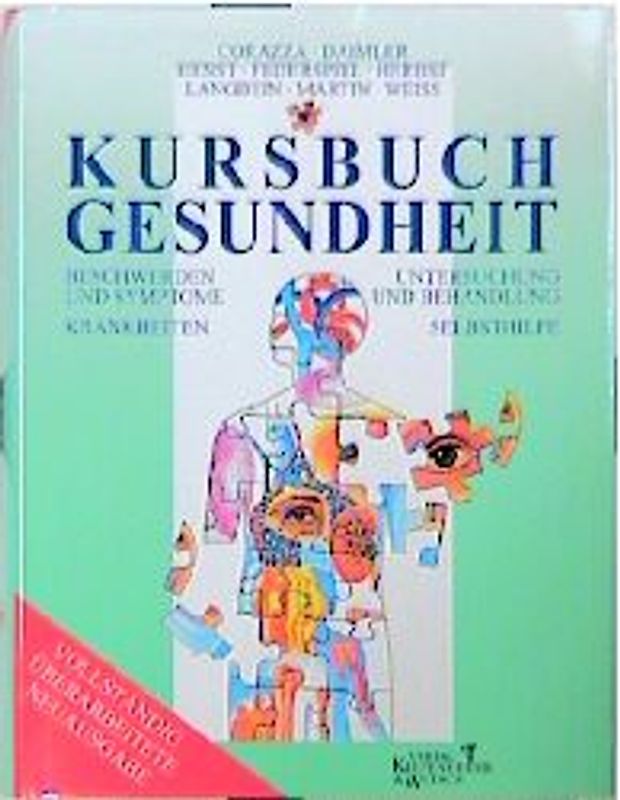 Kursbuch Gesundheit. Beschwerden und Symptome, Krankheiten, Untersuchung und Behandlung, Selbsthilfe
