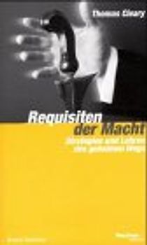 Requisiten der Macht. Strategien und Lehren des geheimen Wegs